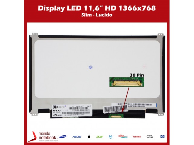 Display LED 11,6" (1366x768) WXGA HD SLIM (BRACKET SUP INF) 30 Pin DX