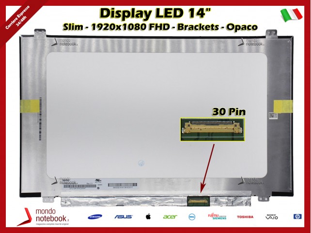 Display LED 14" (1920x1080) FHD SLIM (BRACKET SUP E INF) 30 Pin DX (OPACO) IPS - L. 315.8mm