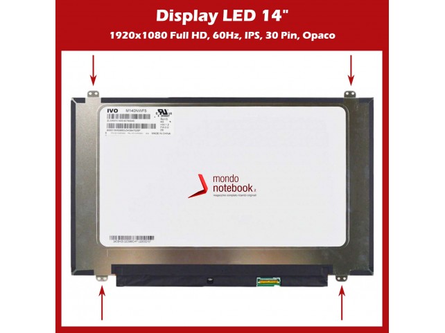 Display LED 14" (1920x1080) FHD SLIM (BRACKET SUP E INF) 30 Pin DX (OPACO) IPS - L. 315.8mm