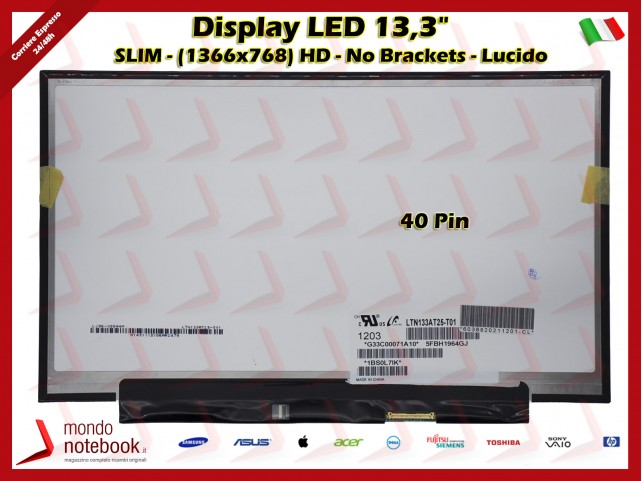 Display LED 13,3" (1366x768) WXGA HD SLIM (NO BRACKET) 40 Pin DX (LUCIDO)