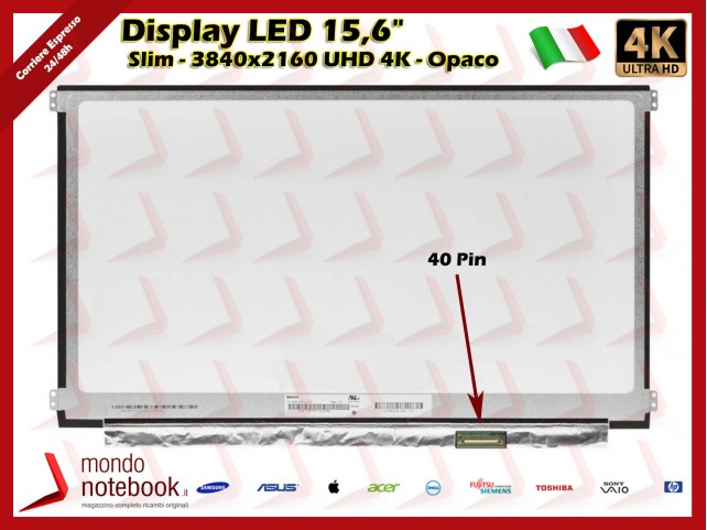 Display LED 15,6" (3840x2160) UHD 4K (BRACKET LATERALI) 40 Pin eDP DX (OPACO) IPS