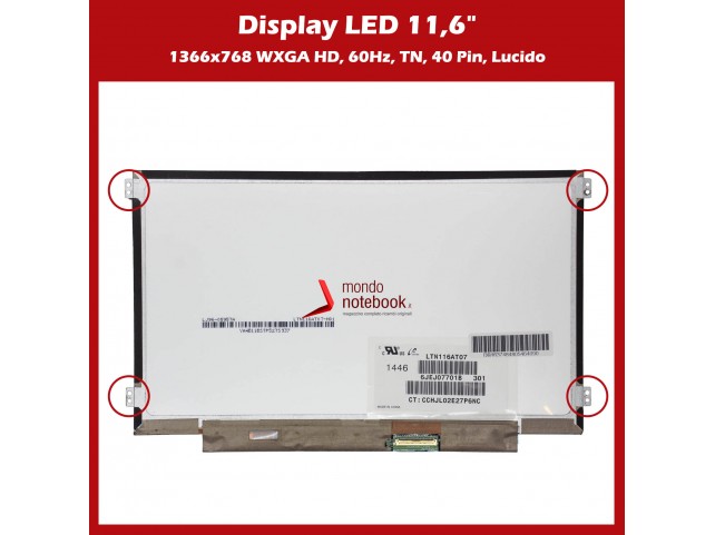 Display LED 11,6" (1366x768) WXGA HD SLIM (BRACKET LATERALI) 40 Pin DX (LUCIDO)