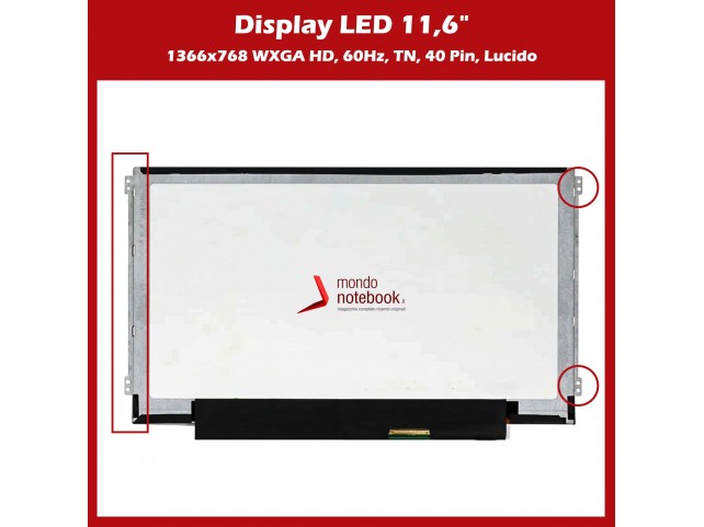 Display LED 11,6" (1366x768) WXGA HD SLIM (BRACKET LATERALI) 40 Pin DX (LUCIDO) N116BGE-L32